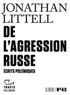 Couverture du livre « De l'agression russe : écrits polémiques » de Jonathan Littell aux éditions Gallimard