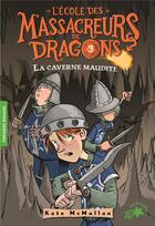 Couverture du livre « L'école des Massacreurs de dragons Tome 3 : la caverne maudite » de Kate Hall Mcmullan aux éditions Gallimard-jeunesse