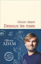 Couverture du livre « Dessous les roses » de Olivier Adam aux éditions Flammarion
