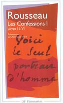 Couverture du livre « Les confessions Tome 1 : livres 1-6 » de Jean-Jacques Rousseau aux éditions Flammarion