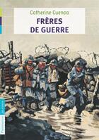 Couverture du livre « Freres de guerre » de Catherine Cuenca aux éditions Flammarion Jeunesse