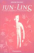 Couverture du livre « Jun-Ling, Une Enfance Chinoise » de Adeline Yen Mah aux éditions Flammarion