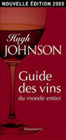 Couverture du livre « Guide des vins du monde entier (édition 2005) » de Hugh Johnson aux éditions Flammarion