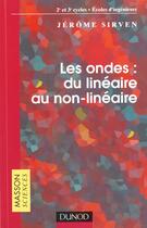 Couverture du livre « Les Ondes ; Du Lineaire Au Non-Lineaire » de Jerome Sirven aux éditions Dunod