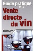 Couverture du livre « Guide pratique de la vente directe du vin » de Gerard Seguin et Emmanuelle Rouzet aux éditions Dunod