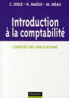 Couverture du livre « Introduction à la comptabilité ; corrigés du cours » de Disle et Maeso et Meau aux éditions Dunod
