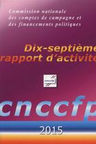 Couverture du livre « Dix-septieme rapport d'activité 2015 » de Commission Nationale De Comptes De Campagne aux éditions Documentation Francaise