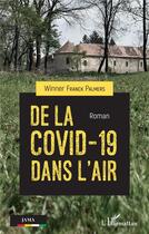 Couverture du livre « De la Covid-19 dans l'air : Roman » de Winner Franck Palmers aux éditions L'harmattan