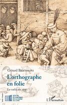 Couverture du livre « L'orthographe en folie : la valse des mots » de Gerard Bertolini aux éditions L'harmattan