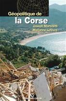 Couverture du livre « Géopolitique de la Corse » de Marianne Lefevre et Joseph Martinetti aux éditions Armand Colin