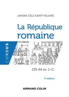 Couverture du livre « La République romaine ; 133-44 av JC (3e édition) » de Janine Cels Saint-Hilaire aux éditions Armand Colin