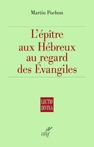 Couverture du livre « L'épître aux Hébreux au regard des Evangiles » de Pochon Martin aux éditions Cerf