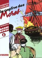 Couverture du livre « Barbe-Rouge ; INTEGRALE VOL.6 ; la captive des mores » de Jean-Michel Charlier et Victor Hubinon aux éditions Dargaud