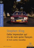Couverture du livre « Cette impression qui n'a de nom qu'en français ; et trois autres nouvelles » de Stephen King aux éditions Magnard