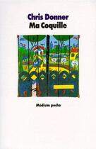 Couverture du livre « Ma coquille » de Chris Donner aux éditions Ecole Des Loisirs