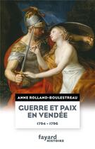 Couverture du livre « Guerre et paix en Vendée (1794-1796) » de Anne Rolland aux éditions Fayard