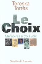 Couverture du livre « Le choix - memoires a trois voix » de Tereska Torres aux éditions Desclee De Brouwer