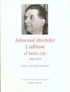 Couverture du livre « Edmond Michelet - L'album d'une vie - 1899-1970 » de Collectif et Laurent Soutenet et Annie Beynell et Yves Michelet aux éditions Robert Laffont