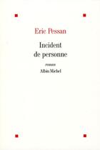 Couverture du livre « Incident de personne » de Pessan Eric aux éditions Albin Michel