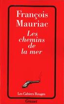 Couverture du livre « Les chemins de la mer » de Francois Mauriac aux éditions Grasset