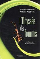 Couverture du livre « L'odyssée des fourmis » de Audrey Dussutour et Antoine Wystrach aux éditions Grasset Et Fasquelle