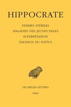 Couverture du livre « Femmes stériles, maladies des jeunes filles, superfétation, excision du foetus » de Hippocrate/Bourbon aux éditions Belles Lettres