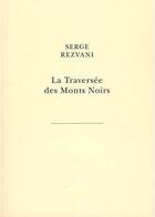Couverture du livre « La traversée des monts noirs » de Serge Rezvani aux éditions Belles Lettres