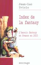 Couverture du livre « Index de la fantasy ; l'heroic fantasy en France en 2002 » de Jean-Luc Triolo aux éditions Belles Lettres