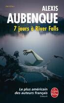 Couverture du livre « 7 jours à River Falls » de Alexis Aubenque aux éditions Le Livre De Poche