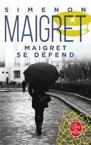 Couverture du livre « Maigret se défend » de Georges Simenon aux éditions Le Livre De Poche