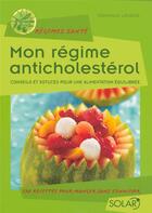 Couverture du livre « Mon regime anti-cholesterol » de Veronique Liegeois aux éditions Solar