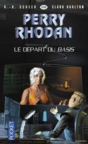 Couverture du livre « Perry Rhodan - cycle 13 ; Pan-Thau-Ra Tome 1 : le départ du Basis » de Clark Darlton et Karl-Herbert Scheer aux éditions Pocket