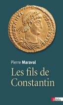 Couverture du livre « Les fils de Constantin » de Pierre Maraval aux éditions Cnrs