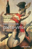 Couverture du livre « Les accords mets-vins ; un art français » de Jean-Robert Pitte et Collectif aux éditions Cnrs