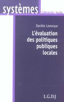 Couverture du livre « L'evaluation des politiques publiques locales » de Daniele Lamarque aux éditions Lgdj