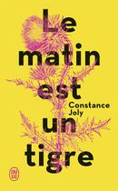 Couverture du livre « Le matin est un tigre » de Constance Joly aux éditions J'ai Lu