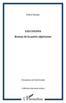 Couverture du livre « Les colons ; roman de la patrie algérienne » de Robert Randau aux éditions Editions L'harmattan