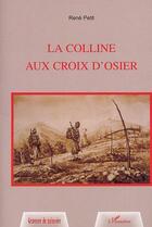 Couverture du livre « La colline aux croix d'osier » de Rene Petit aux éditions Editions L'harmattan