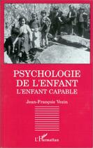 Couverture du livre « Psychologie de l'enfant : L'enfant capable » de Vezin Jean-Francois aux éditions Editions L'harmattan