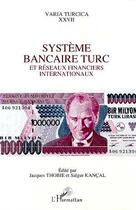 Couverture du livre « Systeme bancaire turc et reseaux financiers internationaux » de Kancal/Thobie aux éditions Editions L'harmattan