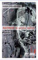 Couverture du livre « Mathilde ; à quatre mains » de Nathalie Dubleumortier aux éditions Editions L'harmattan