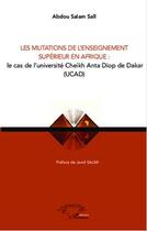 Couverture du livre « Les mutations de l'enseignement supérieur en Afrique ; le cas de l'université Cheikh Anta Diop de Dakar (UCAD) » de Abdou Salam Sall aux éditions Editions L'harmattan