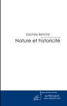 Couverture du livre « Nature et historicité » de Betche-Z aux éditions Editions Le Manuscrit