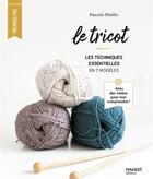 Couverture du livre « Le tricot : les techniques essentielles en 7 modèles » de Pascale Moellic aux éditions Mango