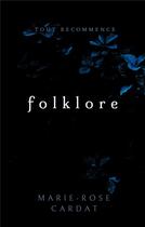 Couverture du livre « Folklore : Tout Recommence » de Cardat Marie-Rose aux éditions Books On Demand