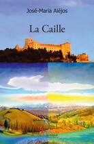 Couverture du livre « La caille » de Jose-Maria Alejos aux éditions Edilivre