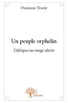 Couverture du livre « Un peuple orphelin - l'afrique au rouge alerte » de Traore Ousmane aux éditions Edilivre