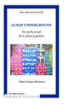 Couverture du livre « Le rap undergroung ; un mythe actuel de la culture populaire » de Kheira Belhadj-Ziane aux éditions Editions L'harmattan
