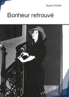 Couverture du livre « Bonheur retrouvé » de Bojana Kettler aux éditions Publibook