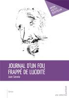 Couverture du livre « Journal d'un fou frappé de lucidité » de Juan Saravia aux éditions Mon Petit Editeur